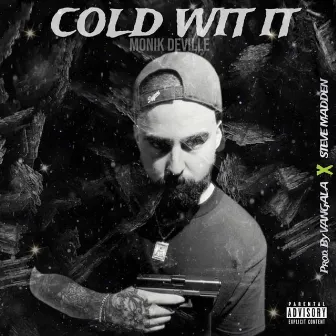 COLD WIT IT by Monik Deville