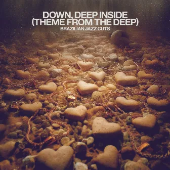 Down, Deep Inside (Theme From The Deep) by Brazilian Jazz Cuts