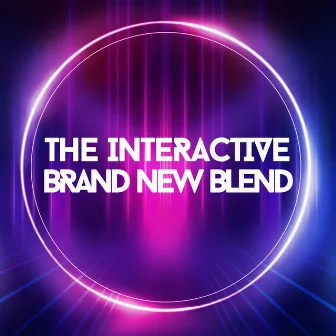 Brand New Blend by The Interactive