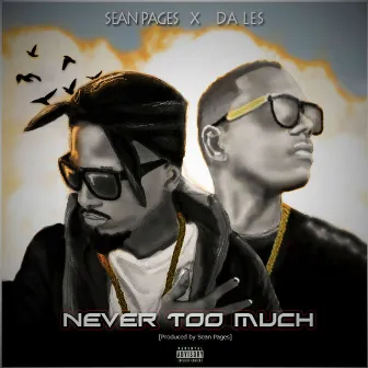 Never Too Much (feat. Da L.E.S.) by SEAN PAGES