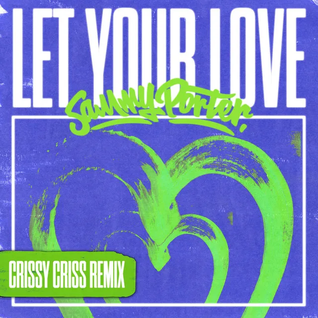 Let Your Love - Crissy Criss Remix