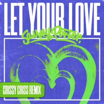 Let Your Love (Crissy Criss Remix) by Crissy Criss