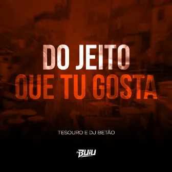 Do Jeito Que Tu Gosta by Betão DJ