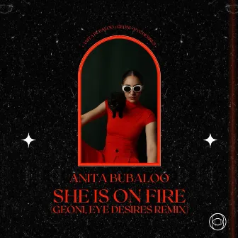 She Is on Fire (GEONI, Eye Desires Remix) by Anita Bubaloo