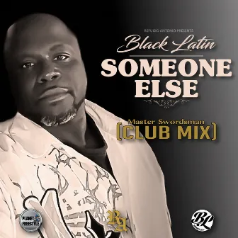 Someone Else (MS Club Mix) by Black Latin