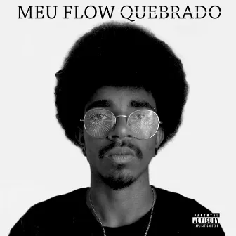 Meu Flow Quebrado by Cirilo g