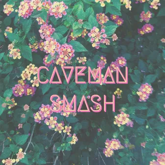 Smash by Caveman