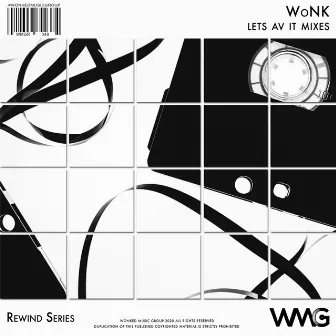 Rewind Series: WoNK - Lets Av It Mixes by Wonk