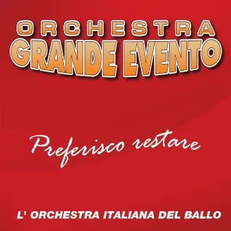 Preferisco restare (L'orchestra italiana del ballo) by Orchestra Grande Evento