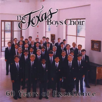 60 Years Of Excellence by Texas Boys Choir