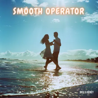 Smooth Operator by Milk & Honey