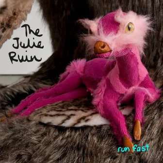 Run Fast by The Julie Ruin