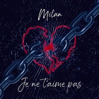 Je Ne T'aime Pas by Milan