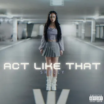 Act Like That by Shelly