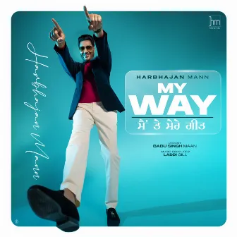 My Way - Main Te Mere Geet by Harbhajan Mann