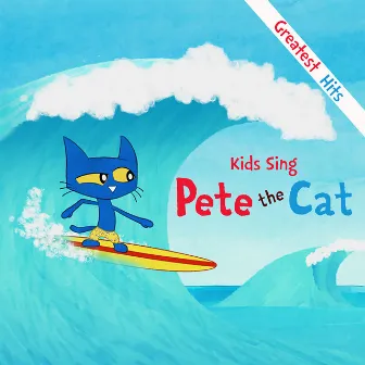 Kids Sing Pete The Cat by Pete the Cat