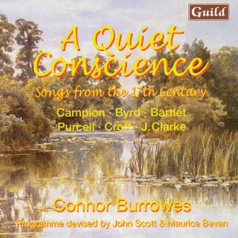 A Quiet Conscience - Songs from the 17th Century by Campion, Byrd, Bartlet, Purcell, Croft, Clarke by Connor Burrowes