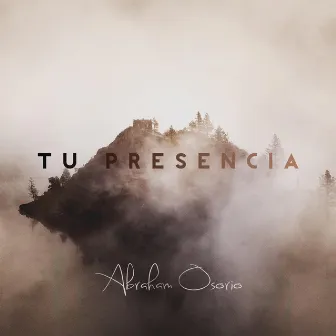 Tu Presencia by Abraham Osorio