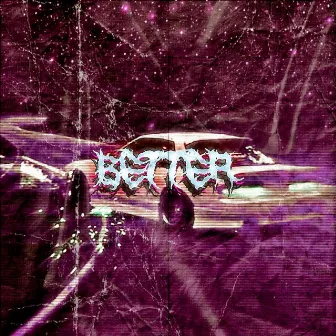 BETTER by TXZIK