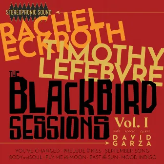 The Blackbird Sessions, Vol. 1 by Tim Lefebvre