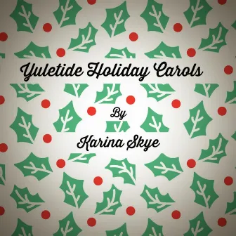 Yuletide Holiday Carols by Karina Skye