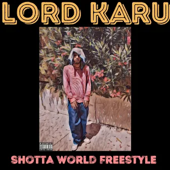 Shotta World Freestyle by Lord Karu Villain