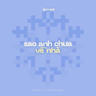 Sao Anh Chưa Về Nhà by AMEE