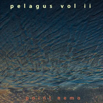 Pelagus, Vol. Ii: Point Nemo by Gus Till