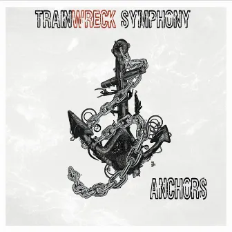 Anchors by Trainwreck Symphony