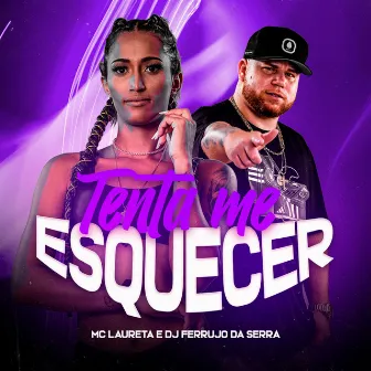 Tenta Me Esquecer by DJ Ferrujo da Serra