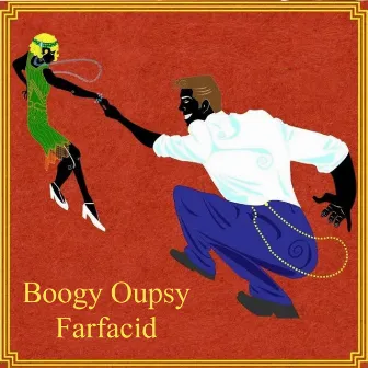 Boogy Oupsy by Farfacid