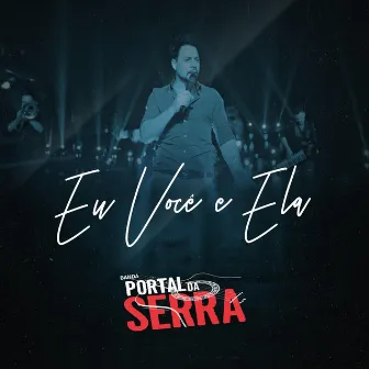 Eu, Você e Ela by Banda Portal Da Serra