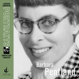 Pentland, B.: Canadian Composers Portraits by Barbara Pentland