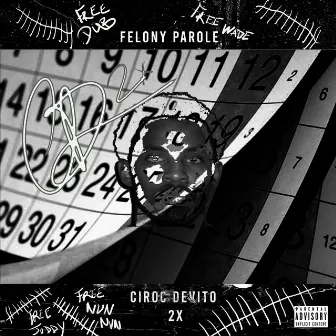 FELONY PAROLE by Ciroc Devito 2x