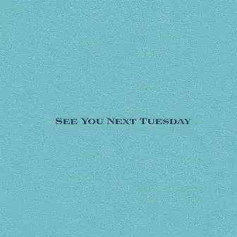 See You Next Tuesday by Fannypack