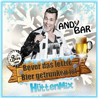 Bevor das letzte Bier getrunken ist (Hütten Mix) by Andy Bar