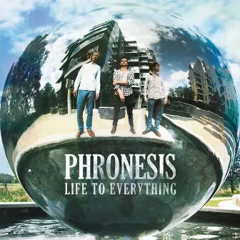 Life to Everything by Phronesis