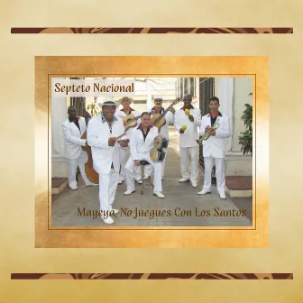 Mayeya, No Juegues Con Los Santos by Septeto Nacional