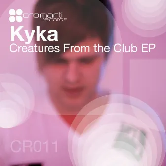 Creatures From The Club EP by Kyka