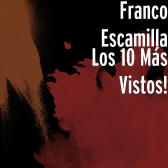 Los 10 Más Vistos! by Franco Escamilla