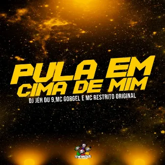 Pula em Cima de Mim by MC Gorgel