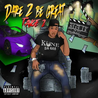 Dare 2 Be Great: Take 2 by Kane DaGr8