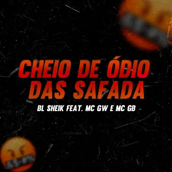 Cheio de Ódio das Safada by Bl Sheik