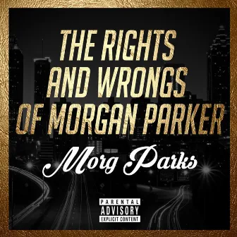 The Rights and Wrongs of Morgan Parker by Morg Parks