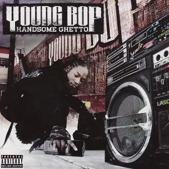 Handsome Ghetto by Young Bop