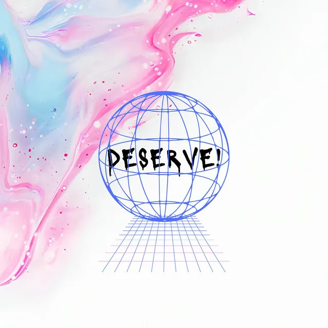 DESERVE!