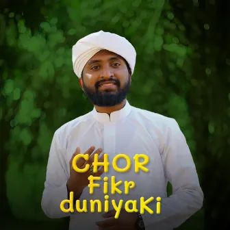 Chor Fikr Duniyaki by Azharudheen Rabbani Kallur