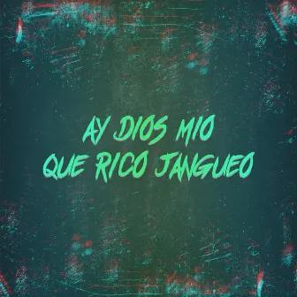 Ay dios mio que rico jangueo by Sebaa Maza