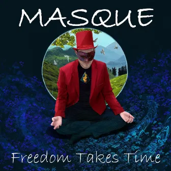 Freedom Takes Time by Masque