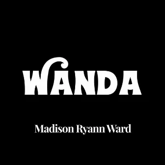 WANDA by Madison Ryann Ward